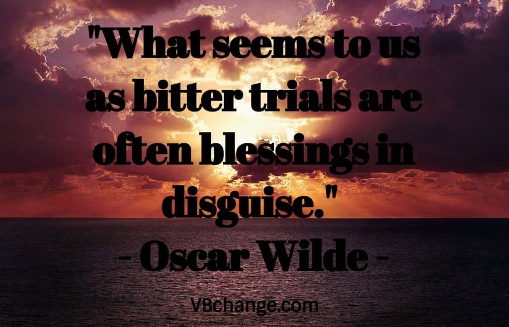 "What seems to us as bitter trials are often blessings in disguise." - Oscar Wilde
